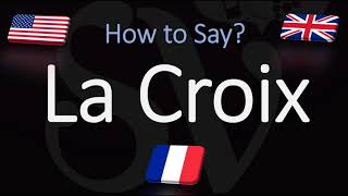 How to Pronounce La Croix CORRECTLY French amp English Pronunciation [upl. by Litnahc]