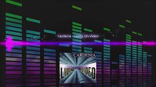 Cardenia  Living On Video [upl. by Nwad262]