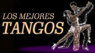 Los Mejores Tangos  Tangos Inolvidables Para Bailar y Escuchar [upl. by Jenifer]