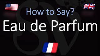 How to Pronounce Eau de Parfum CORRECTLY Meaning amp pronunciation [upl. by Gall]