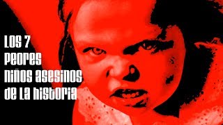 Top Los 7 peores niños asesinos de la historia [upl. by Asserrac]