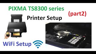 PIXMA TS8350 TS8320 part2 Setup printer and Connect to Wireless Print from Canon PRINT App [upl. by Shah688]