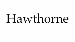 How to Pronounce Hawthorne [upl. by Ykcaj]