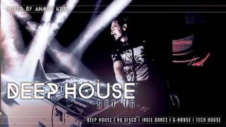 DEEP HOUSE SET 16  AHMET KILIC [upl. by Shriver597]