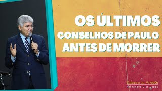 OS ÚLTIMOS CONSELHOS DE PAULO ANTES DE MORRER  Hernandes Dias Lopes [upl. by Pamella]