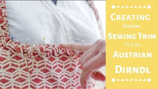 Austrian Dirndl Part 3  Creating Your Own Trim autriandirndl sewingtrim [upl. by Glassco]