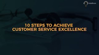 10 Steps to achieve customer service excellence [upl. by Jenkins]