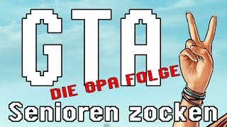 GTA V  Senioren Zocken  Die Opa Folge [upl. by Neved]