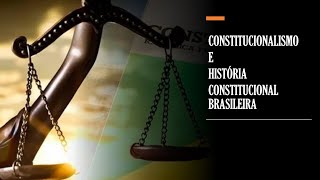 CONSTITUCIONALISMO E HISTÓRIA CONSTITUCIONAL BRASILEIRA [upl. by Carolus]