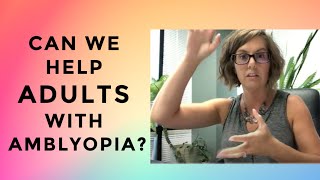 Success Treating Adults With Amblyopia [upl. by Oliviero948]