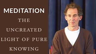 The Uncreated Light of Pure Knowing – Guided Meditation [upl. by Nnylarak]