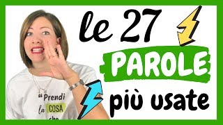 Le 27 Parole Italiane più Usate in ASSOLUTO sufficienti per parlare in qualsiasi contesto 😉 😉 [upl. by Emily]