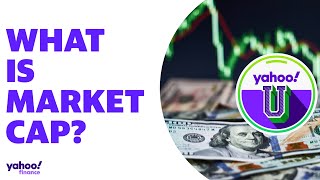 What is market capitalization aka market cap Yahoo U explains [upl. by Dew]