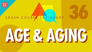 Age amp Aging Crash Course Sociology 36 [upl. by Kcirtemed]