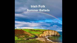 Irish Folk  28 Classic Irish Summertime Ballads [upl. by Halimak]