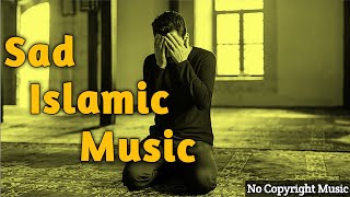 Sad Islamic Background Sound  copyright free  Islamic Music [upl. by Aiekat]