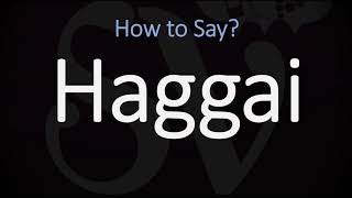 How to Pronounce Haggai CORRECTLY [upl. by Tuttle]