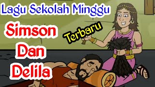 SIMSON DAN DELILA  LAGU SEKOLAH MINGGU [upl. by Led]