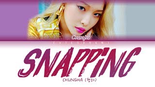 청하 CHUNGHA  Snapping Lyrics EngRomHan 가사 [upl. by Furie800]