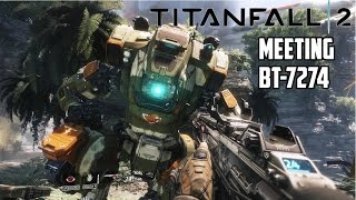 Titanfall 2  Meeting BT7274 [upl. by Zoilla671]