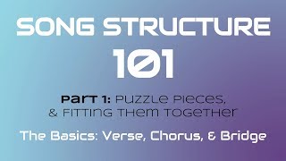 SONG STRUCTURE 101 Pt 1A  THE BASICS Verse Chorus amp Bridge [upl. by Suoiradal450]