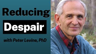 A Simple Exercise to Ease Despair with Peter Levine PhD [upl. by Aranat]