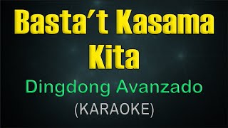 BASTAT KASAMA KITA  KARAOKE  Dingdong Avanzado [upl. by Aluino]