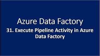 31 Execute Pipeline Activity in Azure Data Factory [upl. by Dyane]