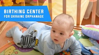 Birthing Center for Nikolaev Ukraine Orphanage  Project Update May 2017 [upl. by Eirallam715]