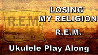 Losing My Religion  REM  Ukulele Play Along [upl. by Vitale]