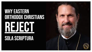 An Orthodox Perspective on Sola Scriptura w Fr Josiah Trenham [upl. by Marcus]