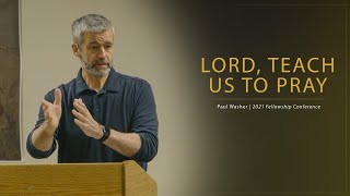 Lord Teach Us to Pray  Paul Washer [upl. by Sel391]