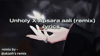 Unholy X Apsara aali Lyrics [upl. by Hctud517]