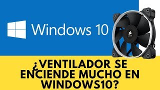 ¿Ventilador se enciende mucho en Windows10 Solución [upl. by Ellary]