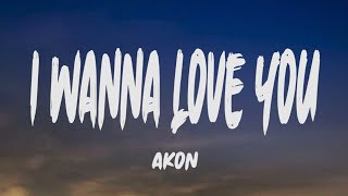 Akon  I Wanna Love You Lyrics [upl. by Robbi588]