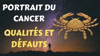 PORTRAIT DU CANCER ♋  QUALITÉS ET DÉFAUTS [upl. by Edyth846]