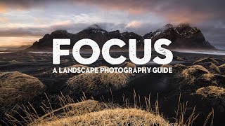 MASTERING FOCUS  A landscape photography tutorial [upl. by Zitvaa605]