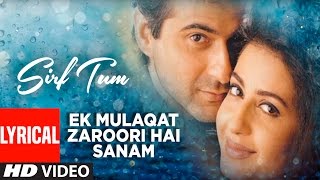 Ek Mulaqat Zaroori Hai Sanam Lyrical Video  Sirf Tum  Ameen Sabri Fareed Sabri  Sanjay Kapoor [upl. by Jeanine]