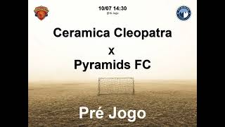 Ceramica Cleopatra x Pyramids FC  10072023  Futebol [upl. by Ahsennek]