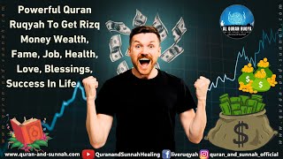 Powerful Quran Ruqyah To Get Rizq Money Wealth Fame Job Health Love Blessings Success In Life [upl. by Adyam]