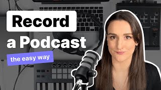 How To Record A Podcast The Easy Way [upl. by Kalagher]