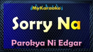 SORRY NA  KARAOKE in the style of PAROKYA NI EDGAR [upl. by Akenna]