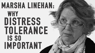 Why Distress Tolerance Is So Important  MARSHA LINEHAN [upl. by Aia]