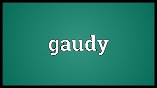 Gaudy Meaning [upl. by Gelasius299]