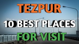 10 Best Places in TEZPUR  Top 10 places to visit in Tezpur   Tezpur Asaam  Tezpur city  Tezpur [upl. by Donela]