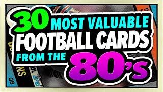 TOP 30 Most Valuable Football Cards from the 1980s  80s Football Rookie Cards [upl. by Eniowtna]