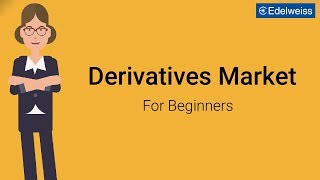 Derivatives Market For Beginners  Edelweiss Wealth Management [upl. by Elery]