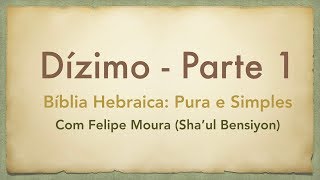 Dízimo  Parte 1 Bíblia Hebraica Pura e Simples [upl. by Marie]