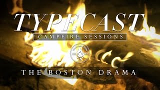 Typecast Campfire Sessions Ep 3  The Boston Drama [upl. by Acisej151]