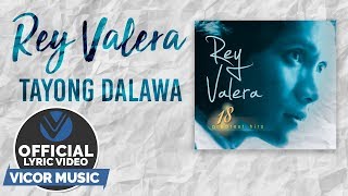 Rey Valera  Tayong Dalawa Official Lyric Video [upl. by Stephi]